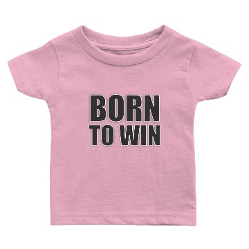 Discover Born to win - Players design Baby T-shirts