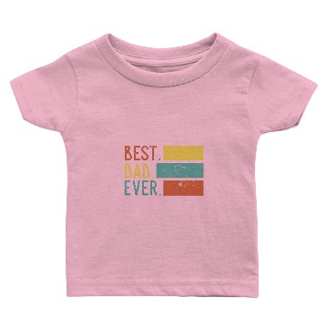 Discover BEST DAD EVER Baby T-shirts