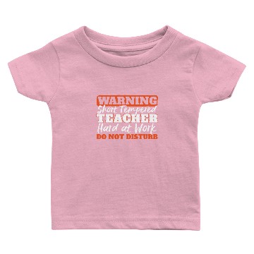 Discover Warning Short Tempered Teacher Do Not Disturb Gift Baby T-shirts