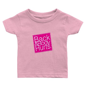 Discover back and body hurts Baby T-shirts