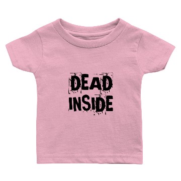 Discover Dead Inside Baby T-shirts