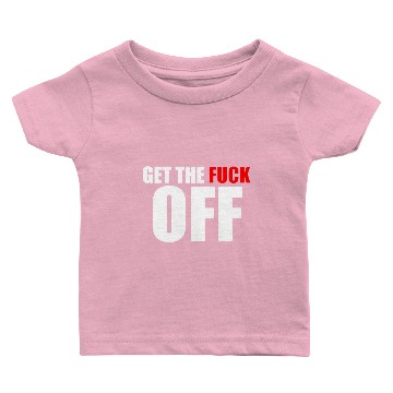 Discover get the fuck off Baby T-shirts