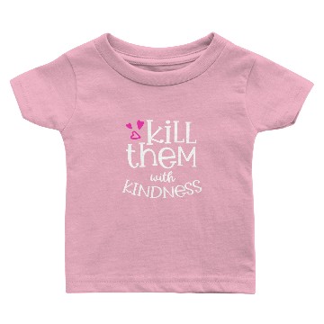 Discover Kill Them With Kindness Baby T-shirts