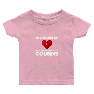 Discover We Broke Up Funny Redneck Break Up Relationship Baby T-shirts
