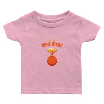 Discover LET S NUKE MARS Baby T-shirts