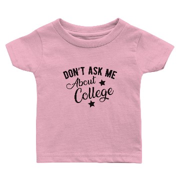 Discover Don't Ask me about College Baby T-shirts