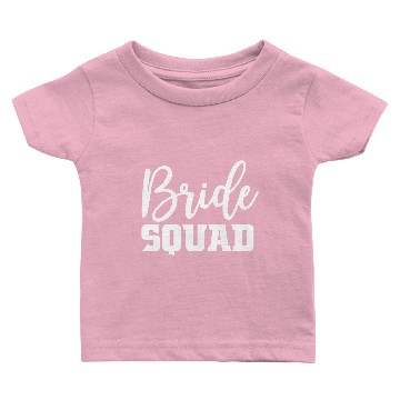 Discover Bride Squad present Baby T-shirts