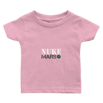 Discover Nuke Mars Funny Space Planet Baby T-shirts