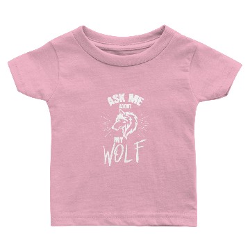 Discover Ask me about my wolf. Baby T-shirts