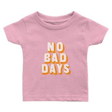 Discover No bad days Baby T-shirts