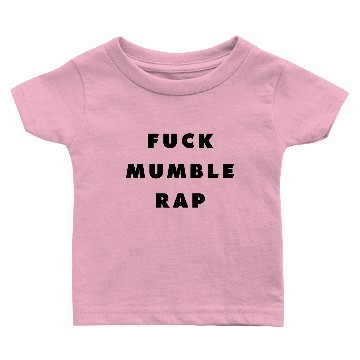 Discover Fuck Mumble Rap Baby T-shirts