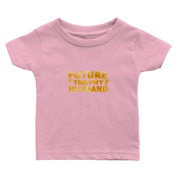 Discover Future Trophy Husband Gift Baby T-shirts