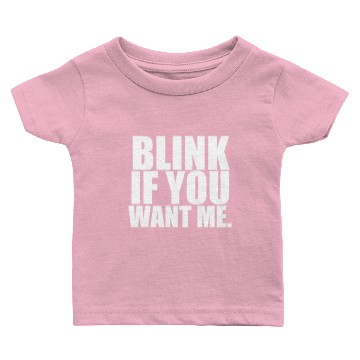 Discover Blink If You Want Me - White design Baby T-shirts