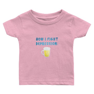 Discover How i fight depression Beer Slogan Funny bar Baby T-shirts