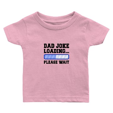 Discover Dad Joke Loading Please Wait Baby T-shirts
