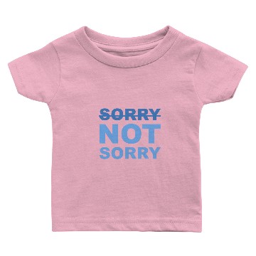 Discover Sorry not sorry Baby T-shirts