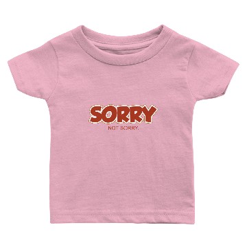 Discover Sorry not sorry Baby T-shirts