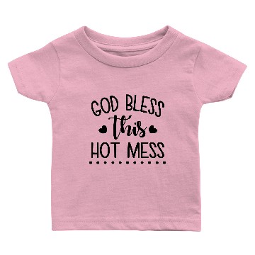 Discover God Bless This Hot Mess Baby T-shirts