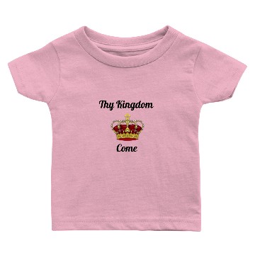 Discover Thy Kingdom Come Baby T-shirts