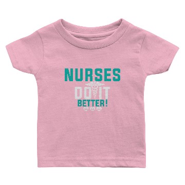 Discover Nurses Do It Better Baby T-shirts
