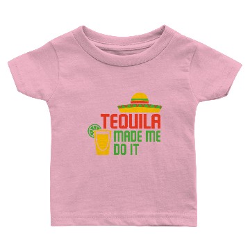 Discover TEQUILA MADE ME DO IT Baby T-shirts