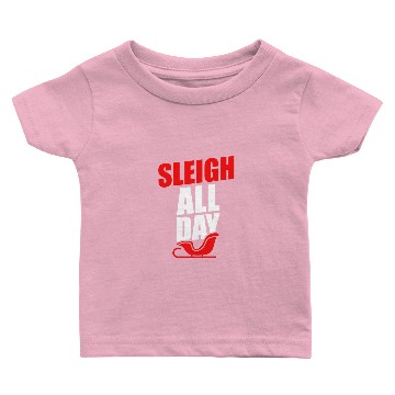 Discover Sleigh all day Baby T-shirts