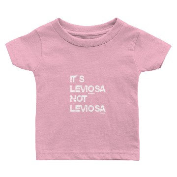 Discover IT S LEVIOSA NOT LEVIOSA Baby T-shirts