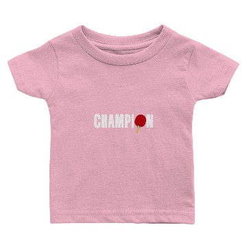 Discover Ping Pong Champion | Table Tennis Team Racket Baby T-shirts
