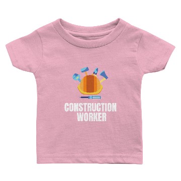 Discover CONSTRUCTION: Construction Worker Baby T-shirts