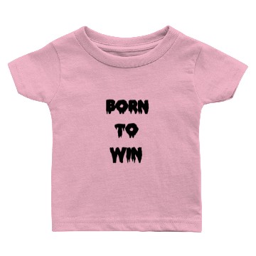 Discover Born To Win Baby T-shirts