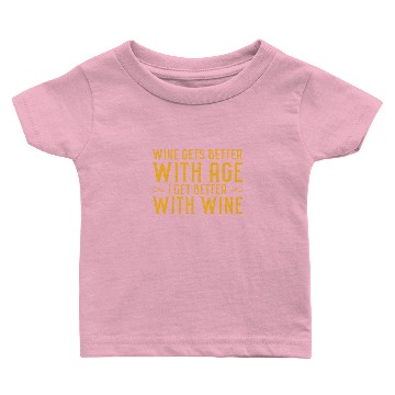Discover Wine gets better with age I get better with wine Baby T-shirts