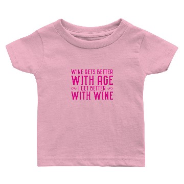 Discover Wine gets better with age I get better with wine Baby T-shirts