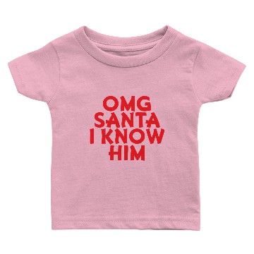 Discover Omg santa i know him Baby T-shirts design for event
