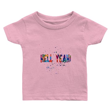 Discover HELL YEAH Baby T-shirts