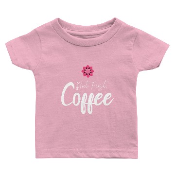 Discover But first coffee Baby T-shirts