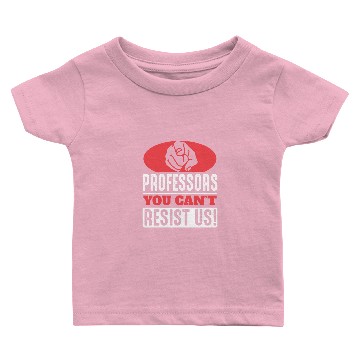 Discover Professor : you cant resist us! Baby T-shirts