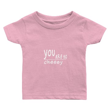 Discover you are so cheesy Baby T-shirts