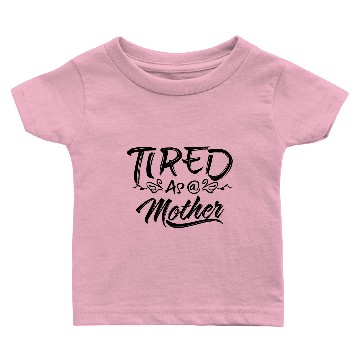 Discover Tired As A Mother Baby T-shirts