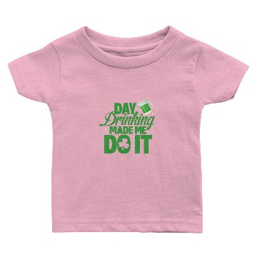 Discover St. Patrick's Day Drinking Made Me Do It Baby T-shirts