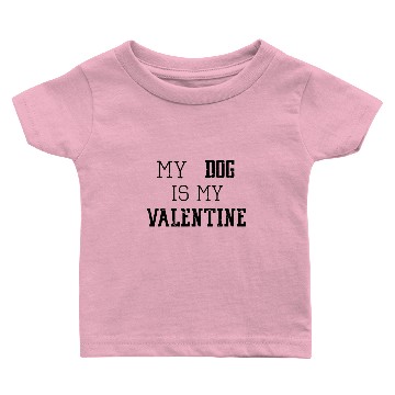 Discover my dog is my valentine Baby T-shirts
