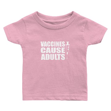 Discover Vaccines Cause Adults Baby T-shirts