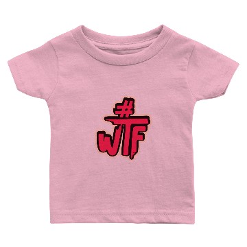 Discover Hashtag # wtf funny saying Baby T-shirts