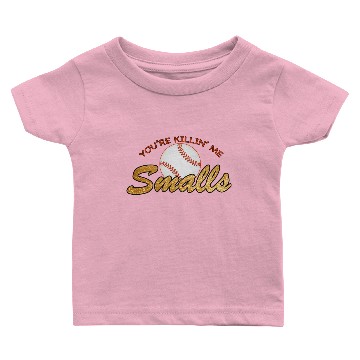 Discover You re Killin Me Smalls Baby T-shirts
