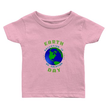 Discover Earth Day Pollution No Solution Save Rain Forest. Baby T-shirts
