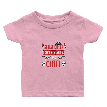 Discover Serial Killer Documentaries And Chill Baby T-shirts