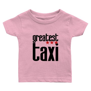 Discover Greatest Taxi Baby T-shirts