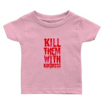 Discover Kill them with kindness Baby T-shirts
