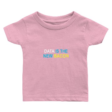Discover Data Is The New Bacon Baby T-shirts
