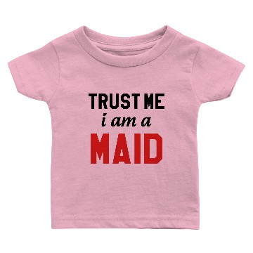 Discover Trust me I am a Maid Baby T-shirts