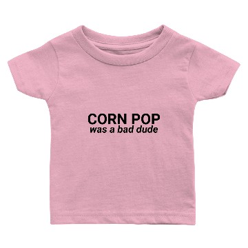 Discover Corn Pop was a BAD DUDE! Baby T-shirts